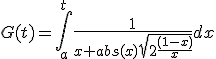 G(t)=\int_a^{t}\frac{1}{x+abs(x)\sqrt{2\frac{(1-x)}{x}}}dx